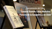 Lanzan el libro: "General Ramón Cañas Montalva. Pionero de la Geopolítica en Chile".